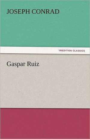 Gaspar Ruiz de Joseph Conrad