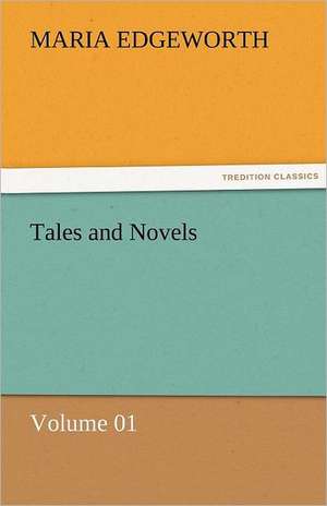 Tales and Novels - Volume 01 de Maria Edgeworth