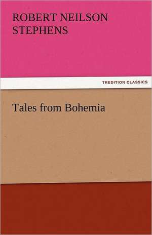 Tales from Bohemia de Robert Neilson Stephens