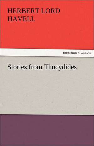 Stories from Thucydides de H. L. (Herbert Lord) Havell