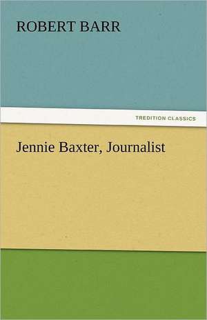 Jennie Baxter, Journalist de Robert Barr