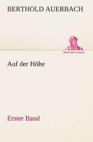 Auf Der Hohe Erster Band: Chiefly Papers on the Imagination, and on Shakespeare de Berthold Auerbach