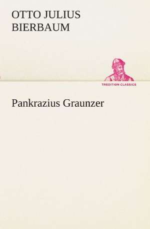 Pankrazius Graunzer de Otto Julius Bierbaum