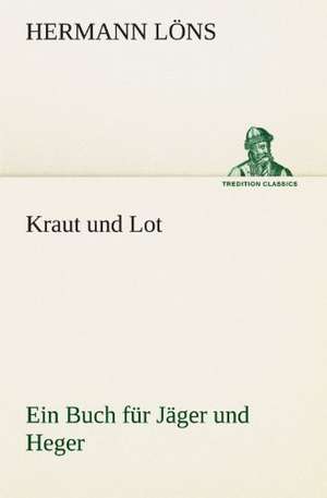 Kraut Und Lot: Chiefly Papers on the Imagination, and on Shakespeare de Hermann Löns