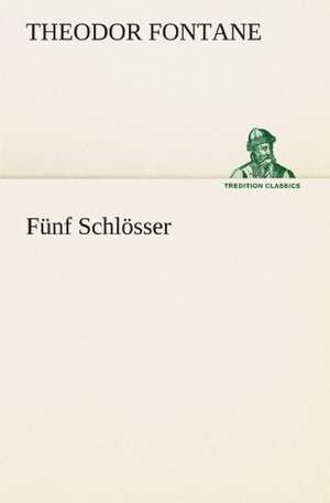 Funf Schlosser: Chiefly Papers on the Imagination, and on Shakespeare de Theodor Fontane