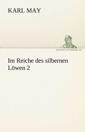 Im Reiche Des Silbernen Lowen 2: Chiefly Papers on the Imagination, and on Shakespeare de Karl May