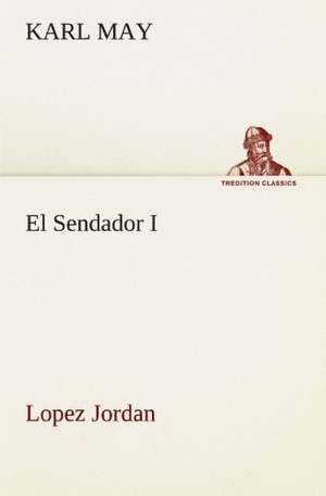 El Sendador I (Lopez Jordan ) de Karl May