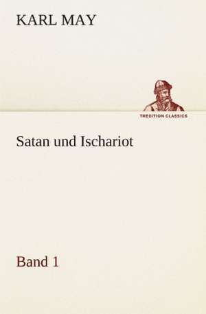 Satan Und Ischariot 1: Chiefly Papers on the Imagination, and on Shakespeare de Karl May