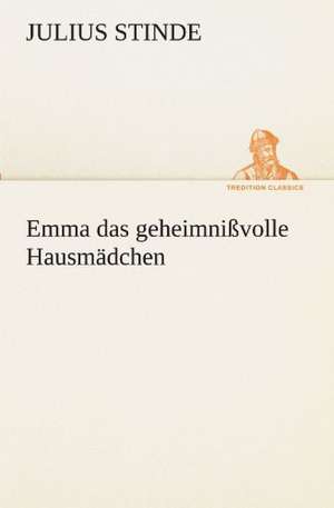 Emma Das Geheimnissvolle Hausmadchen: Chiefly Papers on the Imagination, and on Shakespeare de Julius Stinde