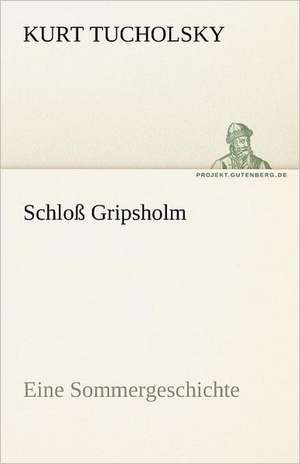 Schloss Gripsholm: Chiefly Papers on the Imagination, and on Shakespeare de Kurt Tucholsky