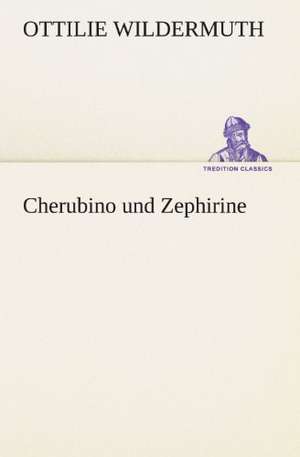 Cherubino Und Zephirine: Chiefly Papers on the Imagination, and on Shakespeare de Ottilie Wildermuth