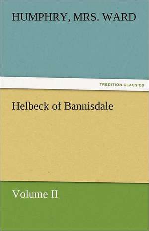 Helbeck of Bannisdale - Volume II de Humphry Ward