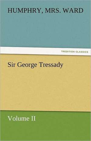 Sir George Tressady - Volume II de Humphry Ward