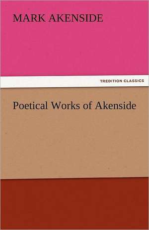 Poetical Works of Akenside de Mark Akenside