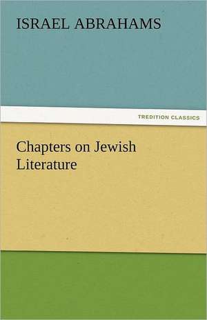 Chapters on Jewish Literature de Israel Abrahams