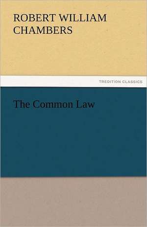 The Common Law de Robert W. (Robert William) Chambers