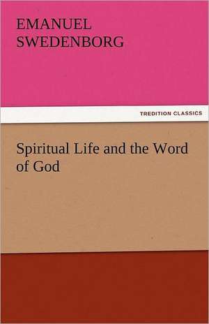 Spiritual Life and the Word of God de Emanuel Swedenborg