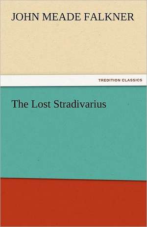 The Lost Stradivarius de John Meade Falkner