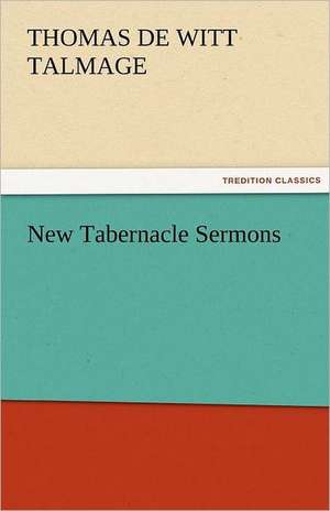 New Tabernacle Sermons de T. De Witt (Thomas De Witt) Talmage