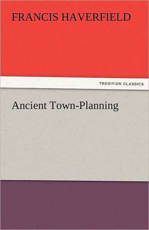 Ancient Town-Planning de F. (Francis) Haverfield