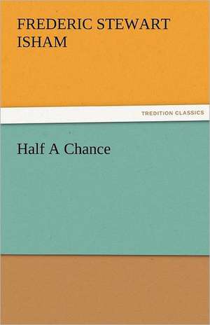 Half a Chance: Theodore Roosevelt, Supplement de Frederic Stewart Isham