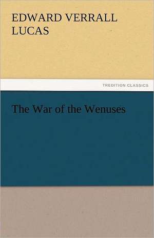 The War of the Wenuses de E. V. (Edward Verrall) Lucas