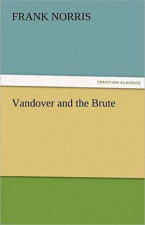 Vandover and the Brute de Frank Norris