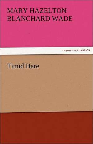 Timid Hare de Mary Hazelton Blanchard Wade