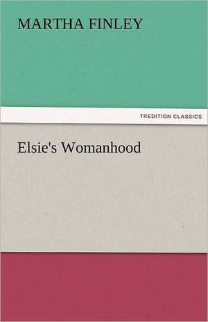 Elsie's Womanhood de Martha Finley