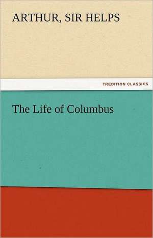 The Life of Columbus de Sir Arthur Helps