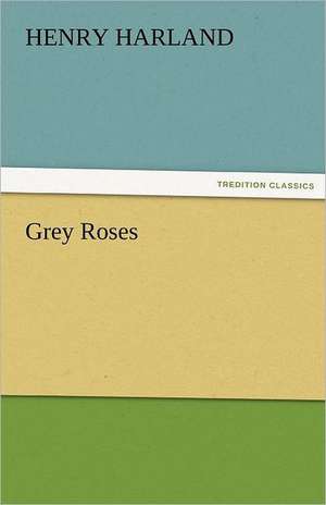 Grey Roses de Henry Harland