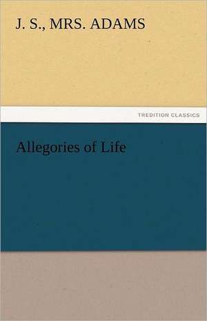 Allegories of Life de J. S. Adams