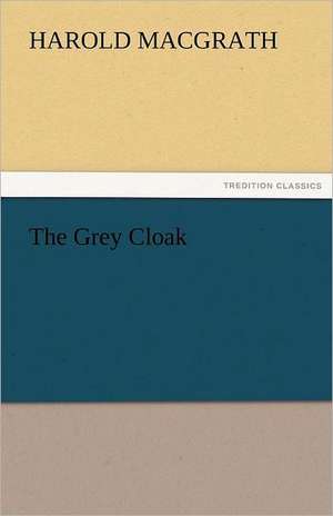 The Grey Cloak de Harold MacGrath