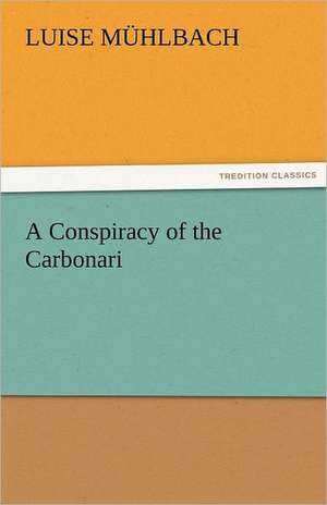 A Conspiracy of the Carbonari de L. (Luise) Mühlbach