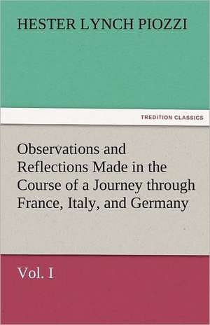 Observations and Reflections Made in the Course of a Journey Through France, Italy, and Germany, Vol. I: Some Strange and Curious Punishments Gleanings Chiefly from Old Newspapers of Boston and Salem, Massachusetts de Hester Lynch Piozzi