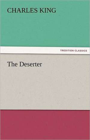 The Deserter de Charles King