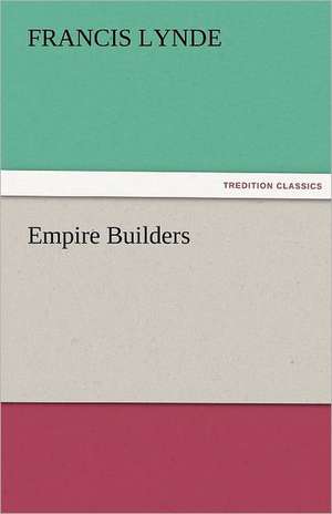 Empire Builders de Francis Lynde