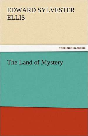 The Land of Mystery de Edward Sylvester Ellis