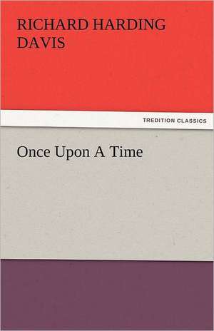 Once Upon a Time: An Aid to Faith de Richard Harding Davis