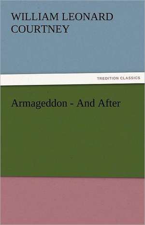 Armageddon-And After de W. L. (William Leonard) Courtney