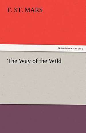 The Way of the Wild de F. St. Mars