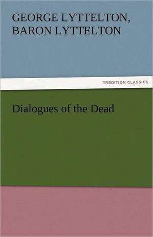 Dialogues of the Dead de George Lyttelton