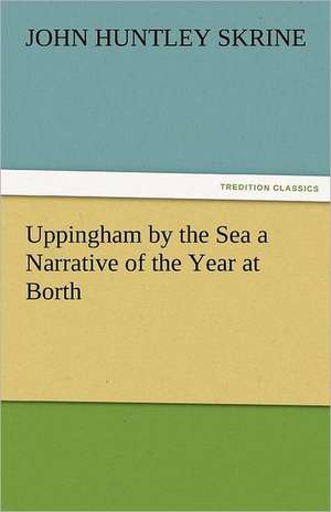 Uppingham by the Sea a Narrative of the Year at Borth de John Huntley Skrine