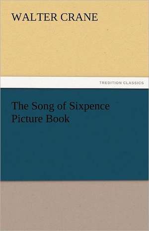 The Song of Sixpence Picture Book de Walter Crane