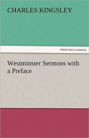 Westminster Sermons with a Preface de Charles Kingsley