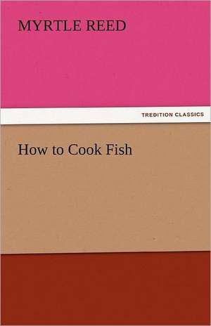 How to Cook Fish de Myrtle Reed