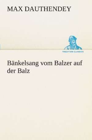 Bankelsang Vom Balzer Auf Der Balz: Die Saugethiere 1 de Max Dauthendey