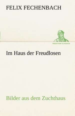 Im Haus Der Freudlosen: Die Saugethiere 1 de Felix Fechenbach