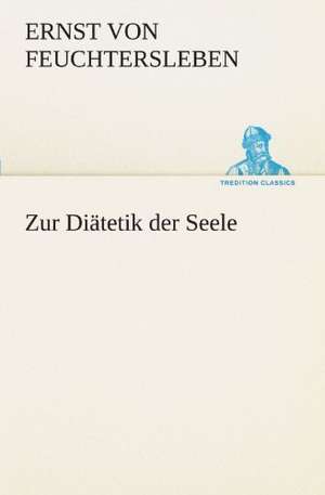 Zur Diatetik Der Seele: Die Saugethiere 1 de Ernst von Feuchtersleben