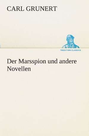 Der Marsspion Und Andere Novellen: Die Saugethiere 1 de Carl Grunert